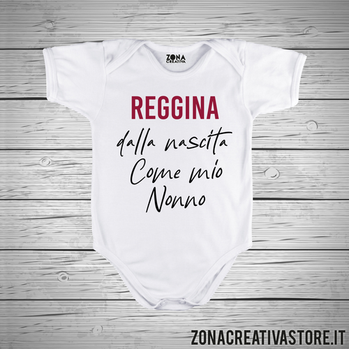 Body neonato REGGINA DALLA NASCITA COME MIO NONNO