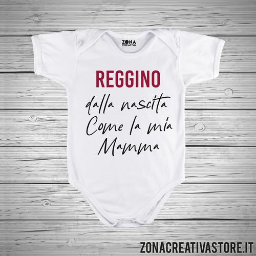 Body neonato REGGINO DALLA NASCITA COME MIA MAMMA