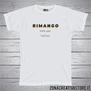 T-shirt RIMANGO SOLO PER L'AFTER