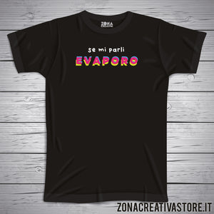 T-shirt SE MI PARLI EVAPORO