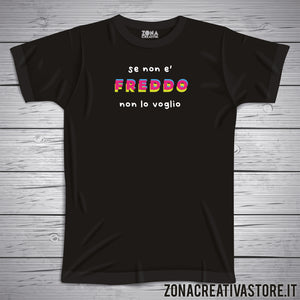T-shirt SE NON E' FREDDO NON LO VOGLIO