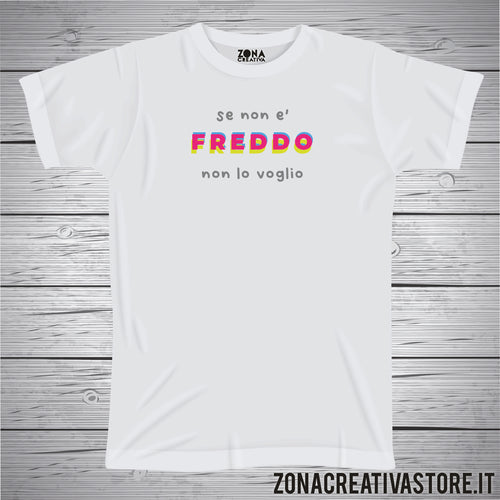 T-shirt SE NON E' FREDDO NON LO VOGLIO