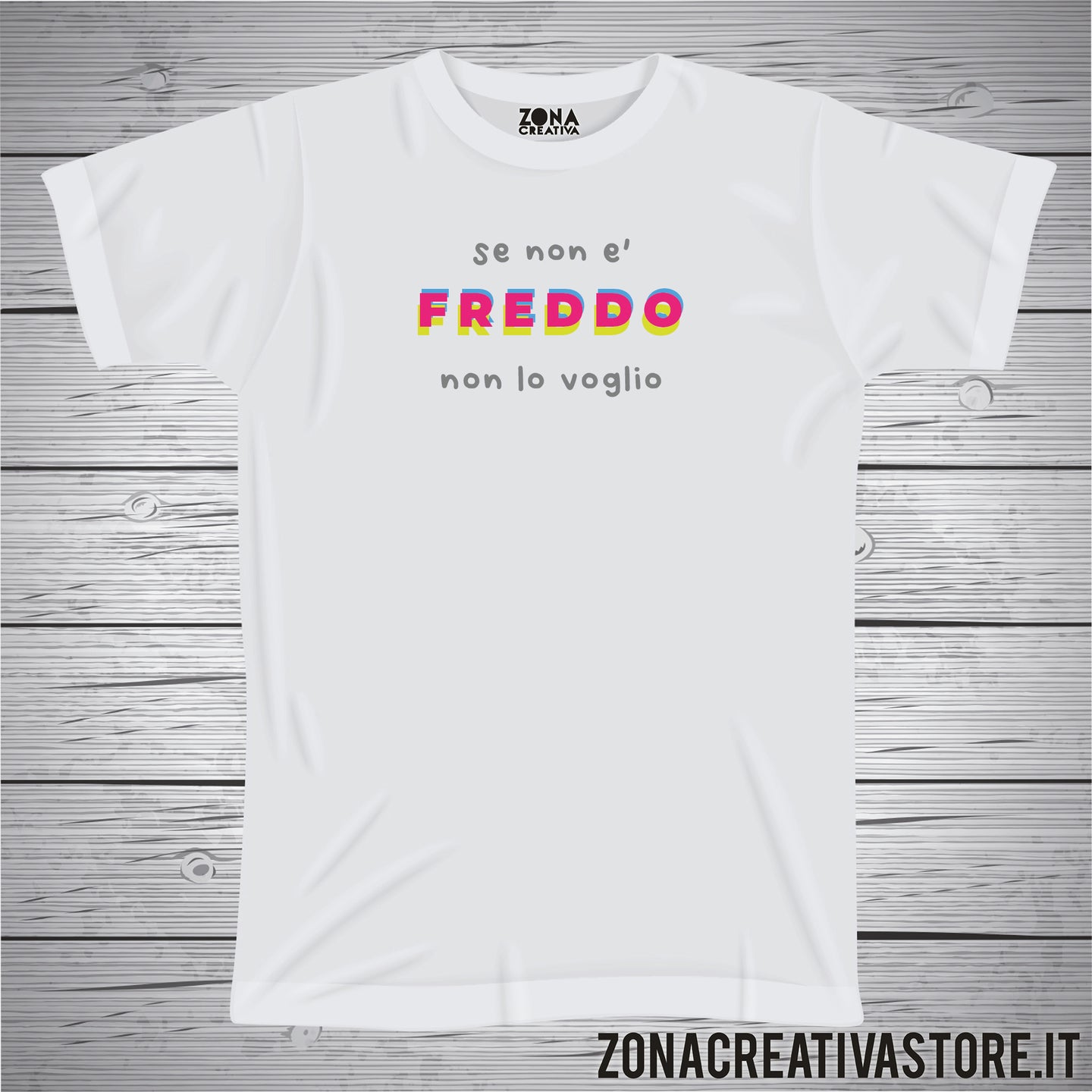 T-shirt SE NON E' FREDDO NON LO VOGLIO