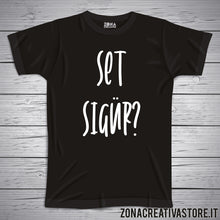 Carica l&#39;immagine nel visualizzatore di Gallery, T-shirt divertente con frase in dialetto Set sigur?