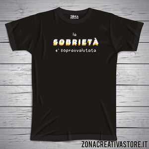 T-shirt LA SOBRIETA' E' SOPRAVVALUTATA