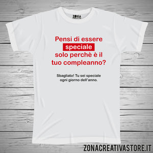 T-shirt per festa di compleanno PENSI DI ESSERE SPECIALE