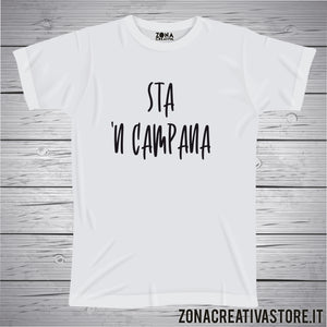 T-shirt divertente con frase in dialetto romano STA 'N CAMPANA