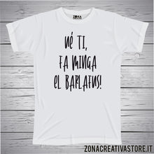 Carica l&#39;immagine nel visualizzatore di Gallery, T-shirt divertente con frase in dialetto milanese Uè ti, fa minga el barlafus!