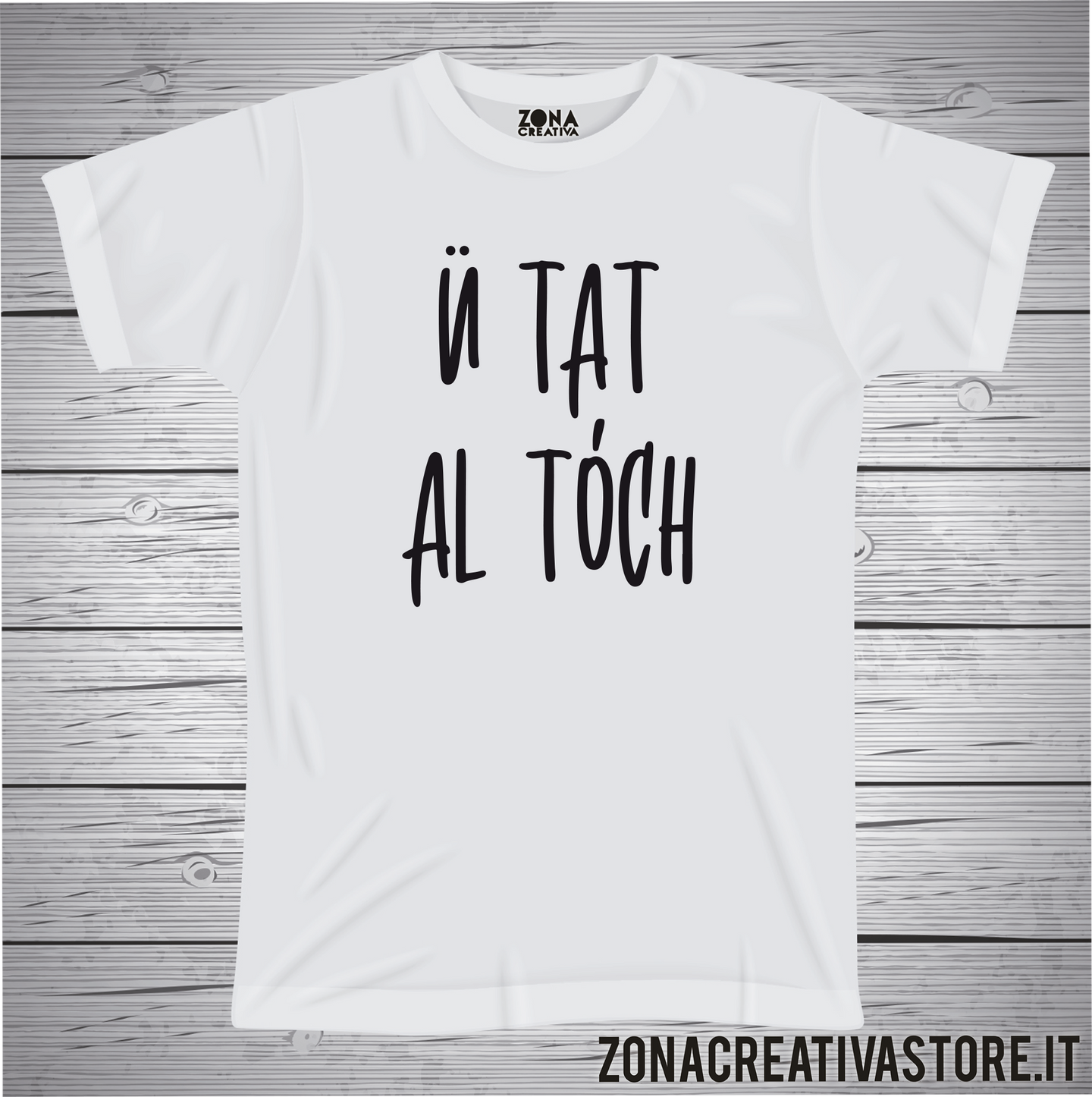 T-shirt divertente con frase in dialetto U tat al tòch