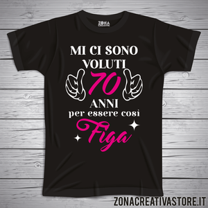 T-shirt per festa di compleanno MI CI SONO VOLUTI 70 ANNI PER ESSERE COSI FIGA