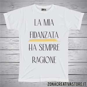 T-shirt con frasi divertenti LA MIA FIDANZATA HA SEMPRE RAGIONE