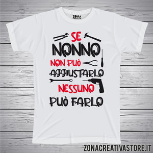 T-shirt con frasi divertenti SE NONNO NON PUO' AGGIUSTARLO