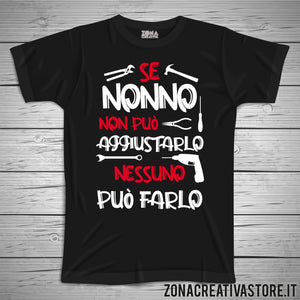 T-shirt con frasi divertenti SE NONNO NON PUO' AGGIUSTARLO