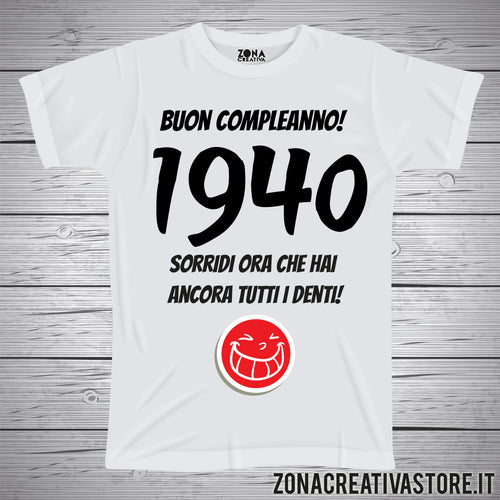 T-shirt per festa di compleanno 1940 sorridi ora che hai ancora tutti i denti