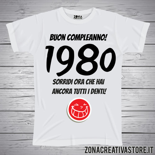 T-shirt per festa di compleanno 1980 sorridi ora che hai ancora tutti i denti