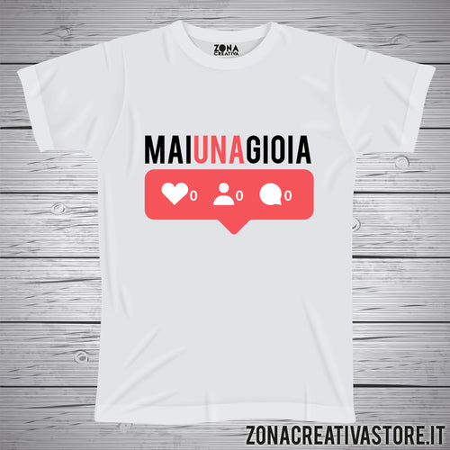 T-shirt con frasi divertenti MAI UNA GIOIA INSTAGRAM