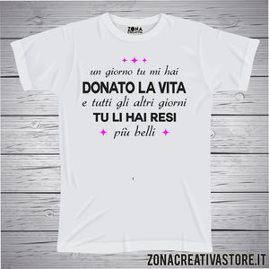 T-shirt MAMMA UN GIORNO TU MI HAI DONATO LA VITA