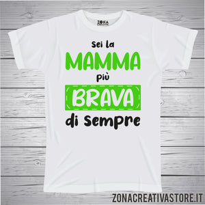 T-shirt SEI LA MAMMA PIU' BRAVA DI SEMPRE