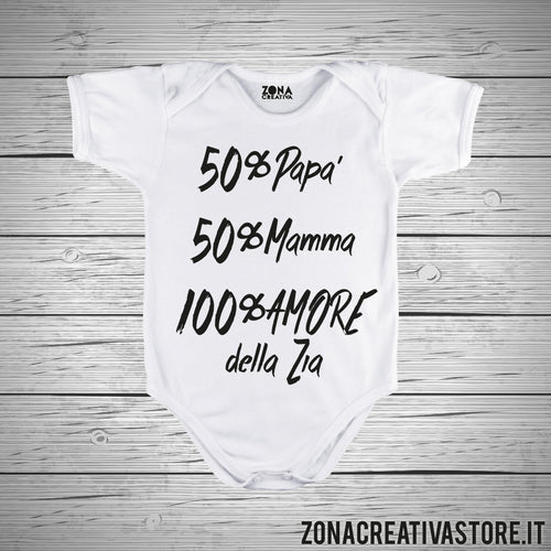 Body neonato 50% MAMMA + 50% PAPA' 100% AMORE DELLA ZIA