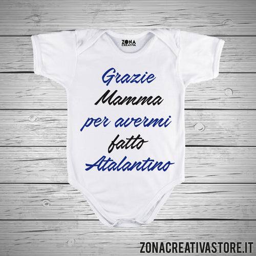 Body neonato GRAZIE MAMMA PER AVERMI FATTO ATALANTINO
