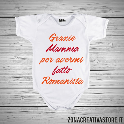 Body neonato GRAZIE MAMMA PER AVERMI FATTO ROMANISTA