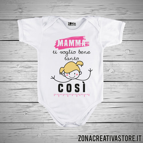 Body neonato MAMMA TI VOGLIO BENE TANTO COSI' LEI