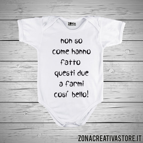 Body neonato NON SO COME HANNO FATTO QUESTI DUE A FARMI COSI BELLO