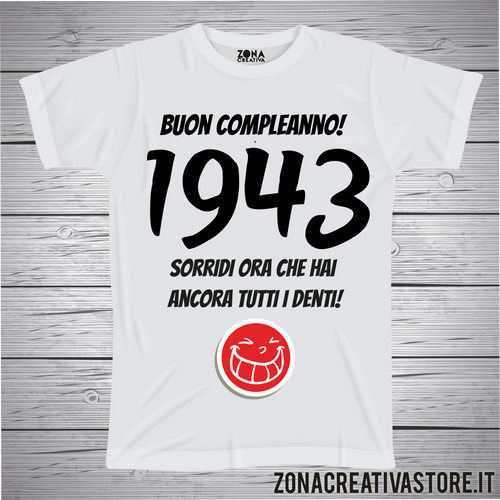 T-shirt per festa di compleanno 1943 sorridi ora che hai ancora tutti i denti