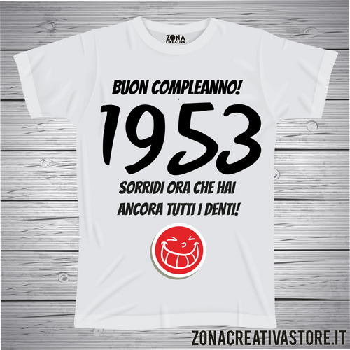 T-shirt per festa di compleanno 1953 sorridi ora che hai ancora tutti i denti
