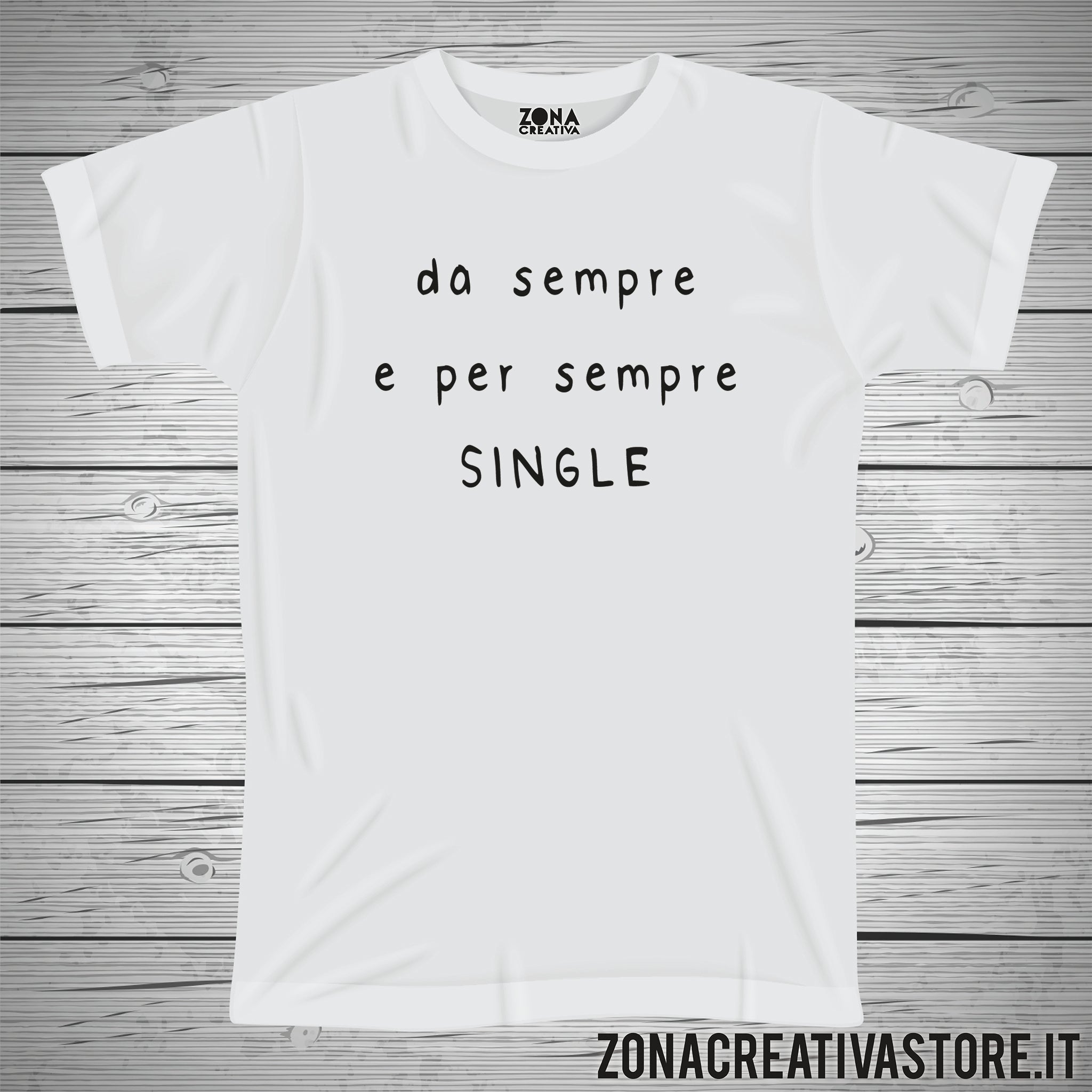 T-shirt divertente DA SEMPRE E PER SEMPRE SINGLE – zonacreativastore