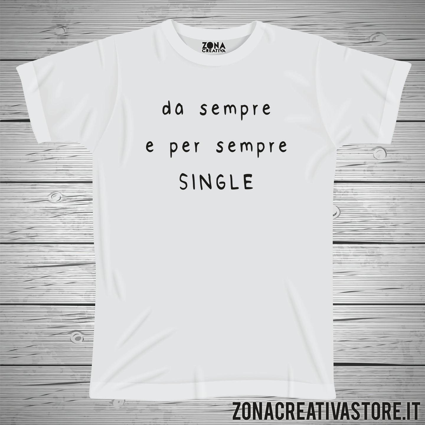 T-shirt divertente DA SEMPRE E PER SEMPRE SINGLE