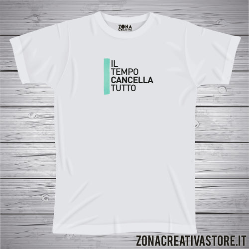 T-shirt luoghi comuni IL TEMPO CANCELLA TUTTO