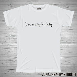 T-shirt divertente I'M A SINGLE LADY
