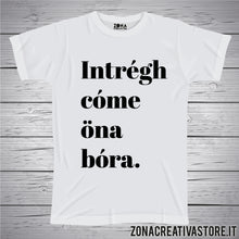 Carica l&#39;immagine nel visualizzatore di Gallery, T-shirt divertente con frase in dialetto bergamasco Intrègh Còme Ona Bòra