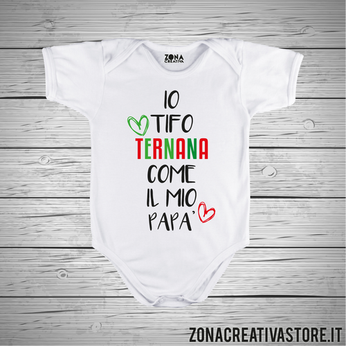 Body neonato IO TIFO TERNANA COME IL MIO PAPA'