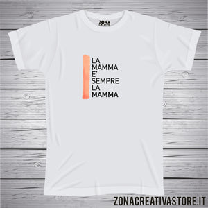 T-shirt luoghi comuni LA MAMMA E' SEMPRE LA MAMMA