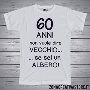 T-shirt per festa di compleanno 60 ANNI NON VUOLE DIRE VECCHIO...