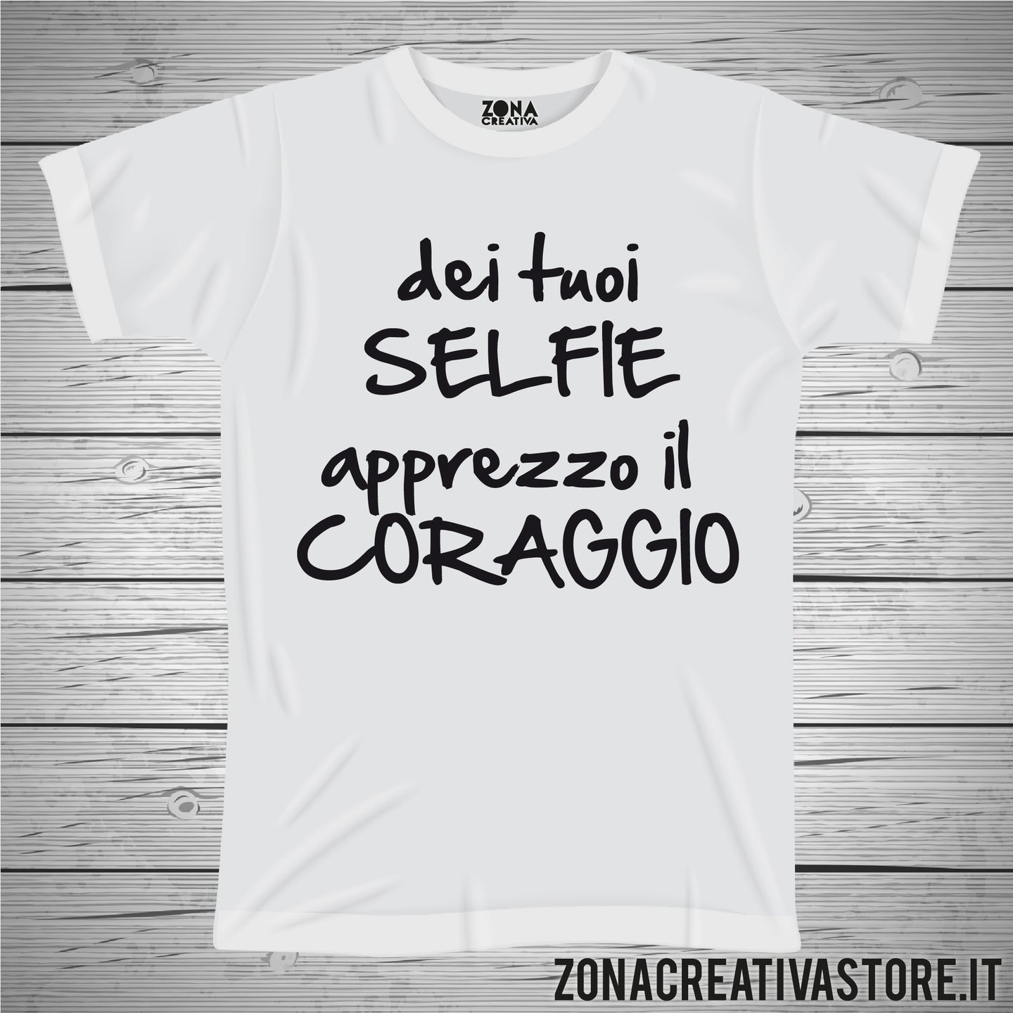 T-shirt DEI TUOI SELFIE APPREZZO IL CORAGGIO
