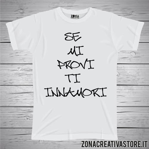 T-shirt SE MI PROVI TI INNAMORI