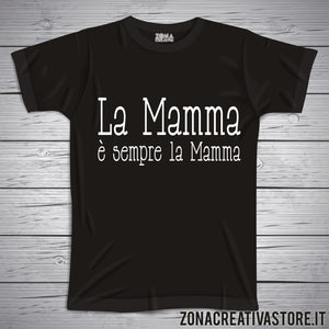 T-shirt per la festa della mamma LA MAMMA E' SEMPRE LA MAMMA