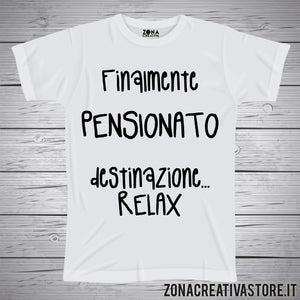 T-shirt FINALMENTE PENSIONATO DESTINAZIONE RELAX