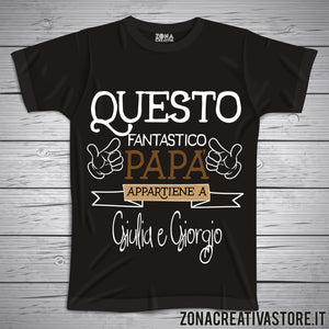 T-shirt QUESTO FANTASTICO PAPA' APPARTIENE A .... personalizza la maglietta con i nomi che vuoi!