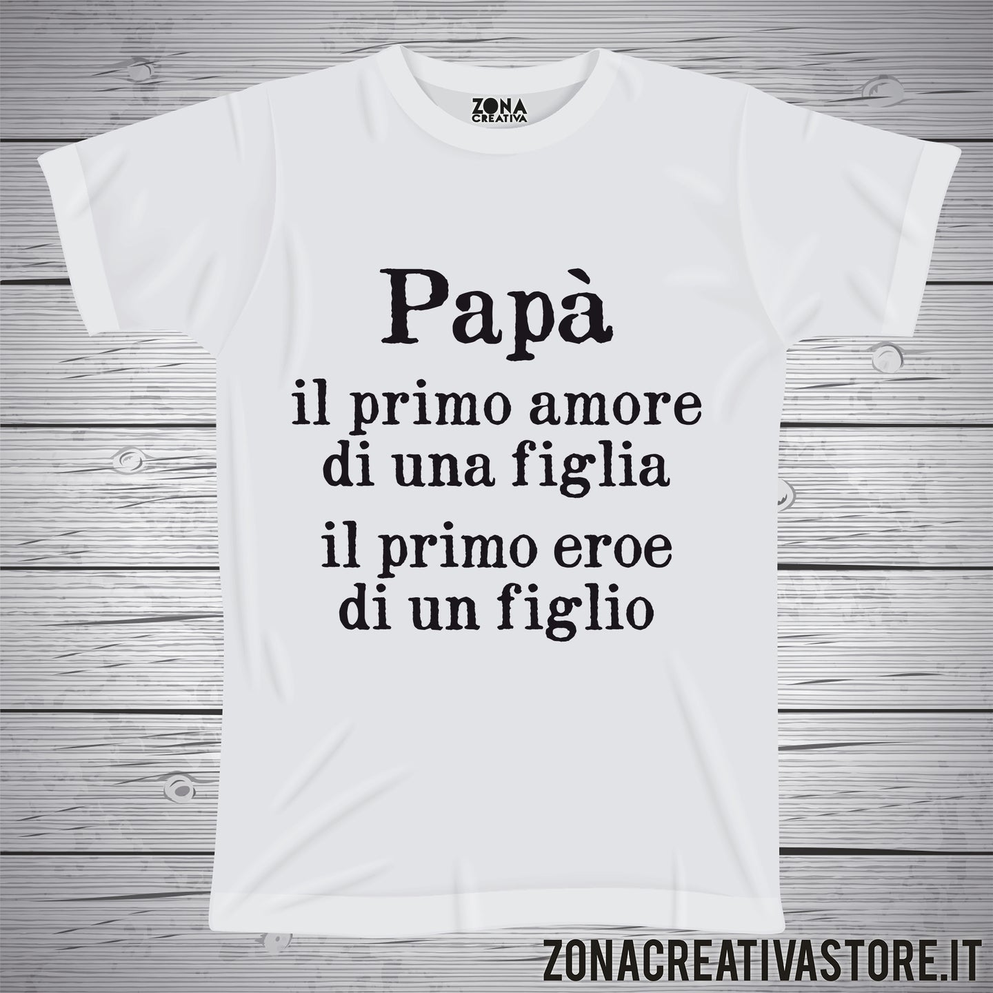 T-shirt festa del papà PAPA' IL PRIMO AMORE DI UNA FIGLIA IL PRIMO EROE DI UN FIGLIO