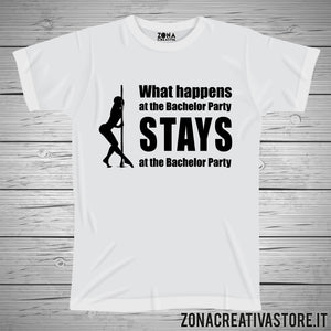 T-shirt addio al celibato e nubilato WHAT HAPPENS AT THE BACHELOR PARTY STAYS AT THE BACHELOR PARTY
