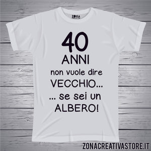 T-shirt per festa di compleanno 40 ANNI NON VUOLE DIRE VECCHIO...
