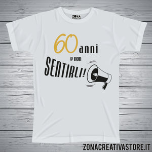 T-shirt per festa di compleanno 60 ANNI E NON SENTIRLI MEGAFONO