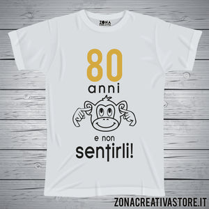 T-shirt per festa di compleanno 80 ANNI E NON SENTIRLI SCIMMIA
