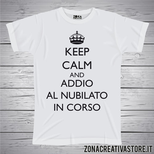 T-shirt addio al nubilato KEEP CALM AND ADDIO AL NUBILATO IN CORSO