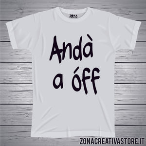 T-shirt divertente con frase in dialetto milanese ANDA' A OFF