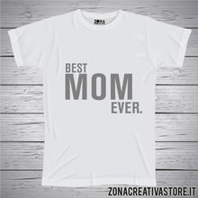 Carica l&#39;immagine nel visualizzatore di Gallery, T-shirt per la festa della mamma BEST MOM EVER
